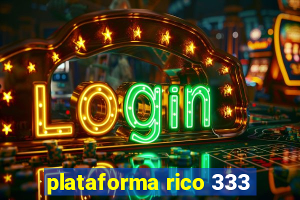 plataforma rico 333